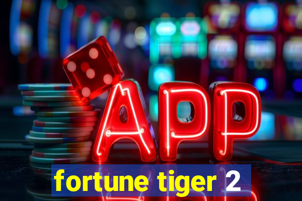 fortune tiger 2